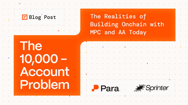 The 10,000-Account Problem: The Realities of Building Onchain with MPC and AA Today