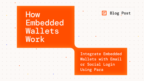 How Embedded Wallets Work with Para: Onboard Users via Email or Social Login