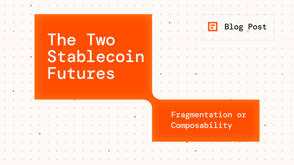 Part II: The Two Stablecoin Futures - Fragmentation or Composability